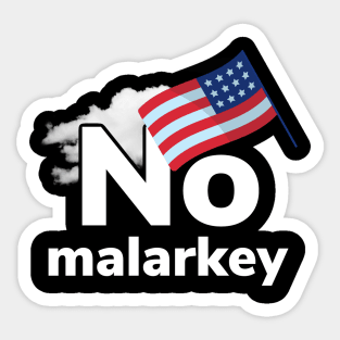 No malarkey shirt Sticker